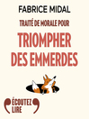 Cover image for Traité de morale pour triompher des emmerdes